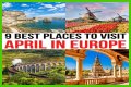 15 Best Places to Visit in Europe in April