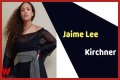 Jaime Lee Kirchner - Age, Family, Bio